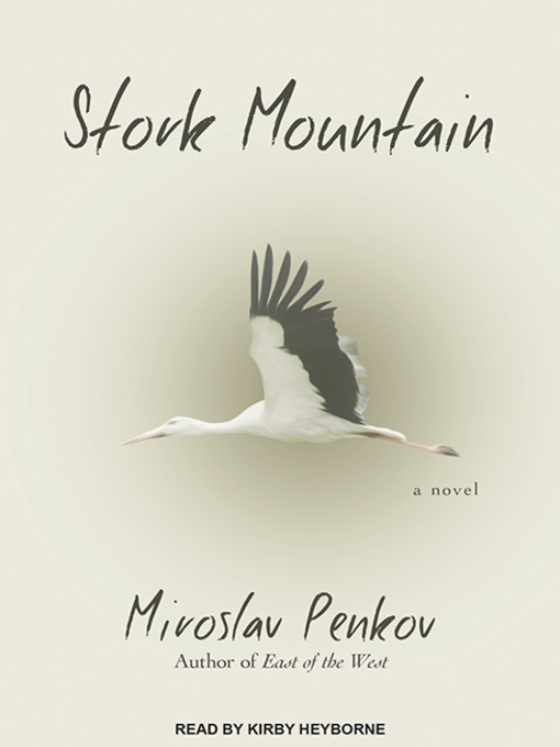 Title details for Stork Mountain by Miroslav Penkov - Available